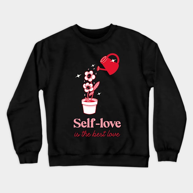 Self-Love in the best Love Crewneck Sweatshirt by Serene Lotus